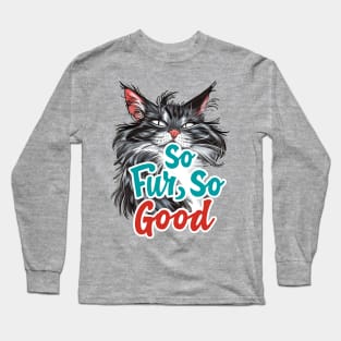 So Fur So Good, So Far So Good, Cat Pun, Cat Meme, Silly Cat, Cheeky Cat Long Sleeve T-Shirt